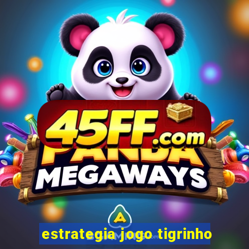 estrategia jogo tigrinho
